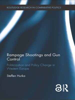 cover image of Rampage Shootings and Gun Control: Politicization and Policy Change in Western Europe